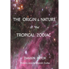 The Origin & Nature of the Tropical Zodiac - Paperback