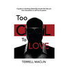Too Cool To LOVE: A Guide To Unlocking Relationship Secrets That Take You From Devastation To Self Love And Passion - Hardcover