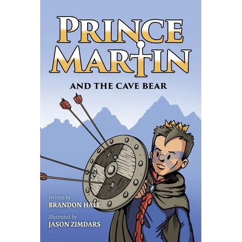 Prince Martin and the Cave Bear: Two Kids, Colossal Courage, and a Classic Quest - Paperback