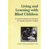 Living and Learning with Blind Children: A Guide for Parents and Teachers of Visually Impaired Children - Paperback
