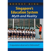 Singapore's Education System, Myth and Reality: A Reputation Deserved or Fabricated? - Paperback