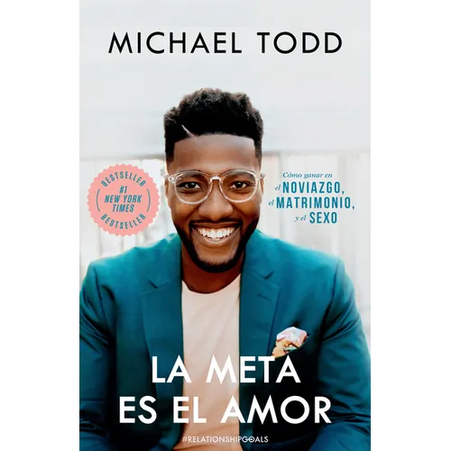 La Meta Es El Amor: Cómo Ganar En El Noviazgo, El Matrimonio, Y El Sexo / Relationship Goals: How to Win at Dating, Marriage, and Sex - Paperback
