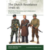 The Dutch Resistance 1940-45: World War II Resistance and Collaboration in the Netherlands - Paperback