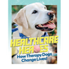 Healthcare Heroes - How Therapy Dogs Change Lives! - Hardcover