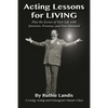 Acting Lessons for Living: Play the Scenes of Your Life with Intention, Presence, and Pure Potential: A Living, Acting and Enneagram Master Class - Paperback