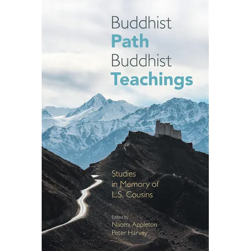 Buddhist Path, Buddhist Teachings: Studies in Memory of L.S. Cousins - Paperback