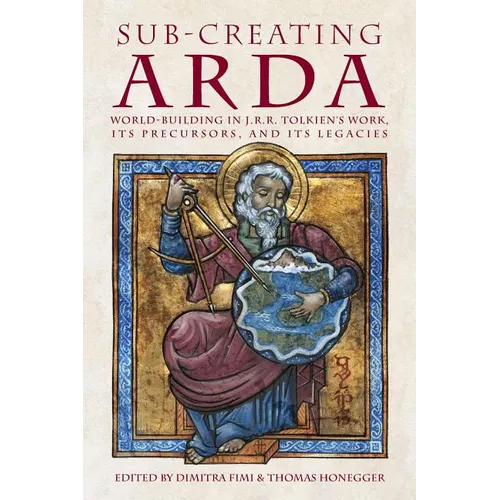 Sub-creating Arda: World-building in J.R.R. Tolkien's Work, its Precursors and its Legacies - Paperback