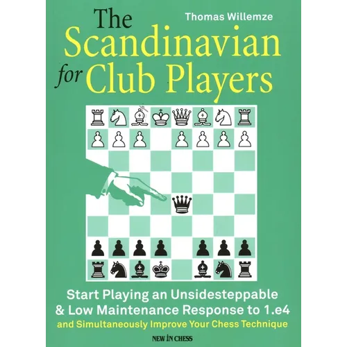 The Scandinavian for Club Players: Start Playing an Unsidesteppable & Low Maintenance Response to 1.E4 - Paperback