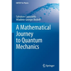 A Mathematical Journey to Quantum Mechanics - Paperback