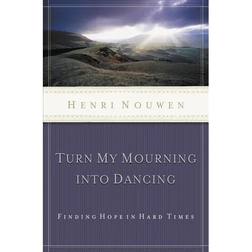 The Turn My Mourning Into Dancing: Finding Hope in Hard Times (Revised) - Paperback