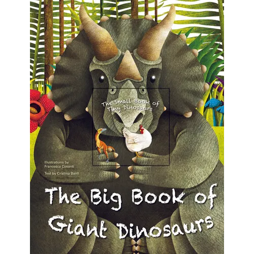 The Big Book of Giant Dinosaurs and the Small Book of Tiny Dinosaurs - Hardcover