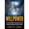 Willpower: The Ultimate Guide To Unlocking Spartan Self Discipline And Shifting To A Success Mindset - Paperback