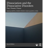 Dissociation and the Dissociative Disorders: Past, Present, Future - Paperback