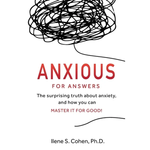 Anxious for Answers: The surprising truth about anxiety, and how you can master it for good! - Paperback
