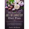 Anti Inflammatory Diet For Beginners - The Essential Anti-Inflammatory Diet Plan: 10 Day Meal Plan To Complete Immune Restoration - Paperback
