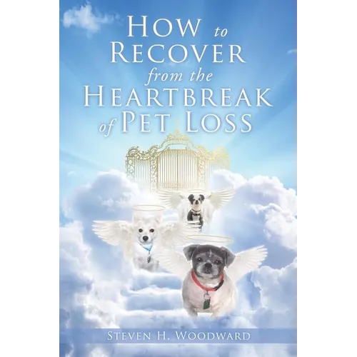 How to Recover from the Heartbreak of Pet Loss - Paperback