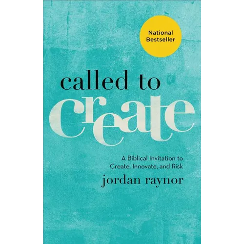 Called to Create: A Biblical Invitation to Create, Innovate, and Risk - Paperback