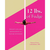 12 lbs. of Fudge: Weight Loss and Management as Nature Intended - Paperback