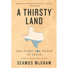 A Thirsty Land: The Fight for Water in Texas - Paperback