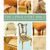 The Upholstery Bible: Complete Step-By-Step Techniques for Professional Results - Paperback
