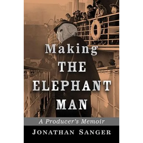 Making The Elephant Man: A Producer's Memoir - Paperback
