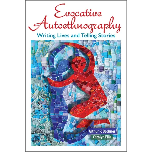 Evocative Autoethnography: Writing Lives and Telling Stories - Paperback