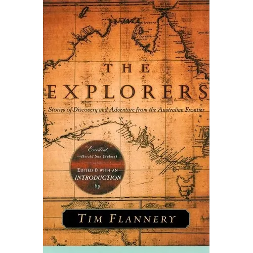 The Explorers: Stories of Discovery and Adventure from the Australian Frontier - Paperback