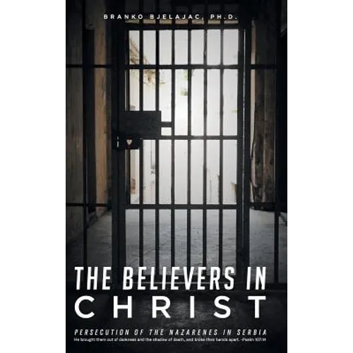 The Believers in Christ: Persecution of the Nazarenes in Serbia - Hardcover