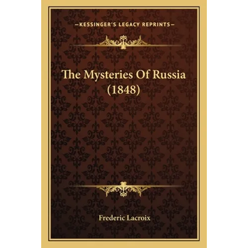 The Mysteries Of Russia (1848) - Paperback
