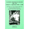 Eastern Cherokee By Blood, 1906-1910: Volume VI Applications 18,061-21,880 - Paperback