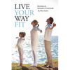 Live Your Way Fit: Develop an Attitude of Gratitude - Paperback