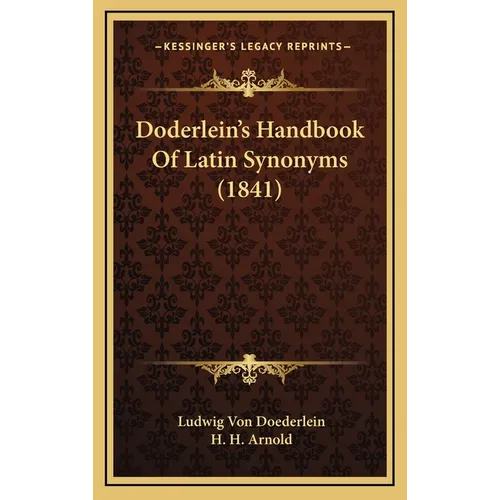 Doderlein's Handbook Of Latin Synonyms (1841) - Hardcover