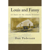 Louis and Fanny: 15 Years on the Alaska Frontier - Paperback