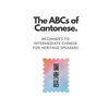 The ABCs of Cantonese: Beginner's to Intermediate Chinese for Heritage Speakers. - Paperback