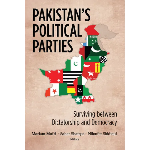 Pakistan's Political Parties: Surviving between Dictatorship and Democracy - Paperback