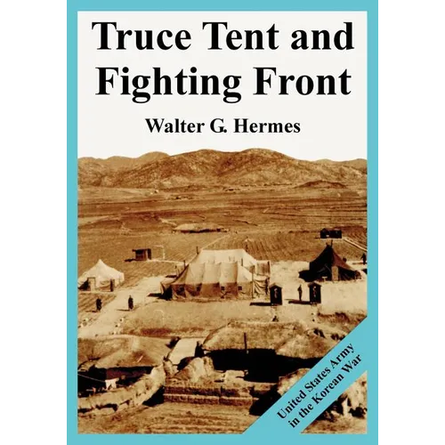 Truce Tent and Fighting Front: United States Army in the Korean War - Paperback