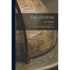 The Hittites: Their Inscriptions and Their History - Paperback