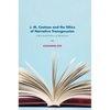 J. M. Coetzee and the Ethics of Narrative Transgression: A Reconsideration of Metalepsis - Hardcover