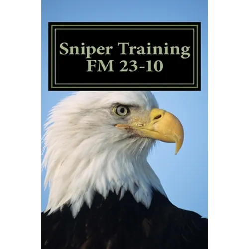 Sniper Training FM 23-10: OFFICIAL U.S. Army Field Manual 23-10 (Sniper Training) - Paperback