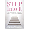 STEP into It: Overcoming Trials That Lead to Purpose - Paperback