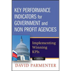 Key Performance Indicators for Government and Non Profit Agencies: Implementing Winning Kpis - Hardcover