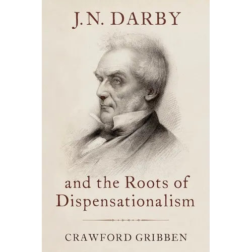 J.N. Darby and the Roots of Dispensationalism - Hardcover