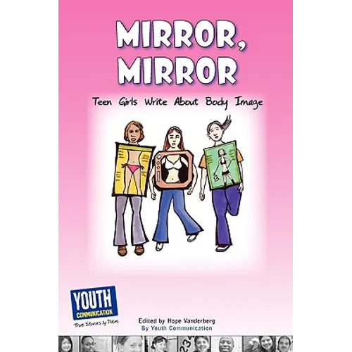Mirror, Mirror: Teen Girls Write about Body Image - Paperback