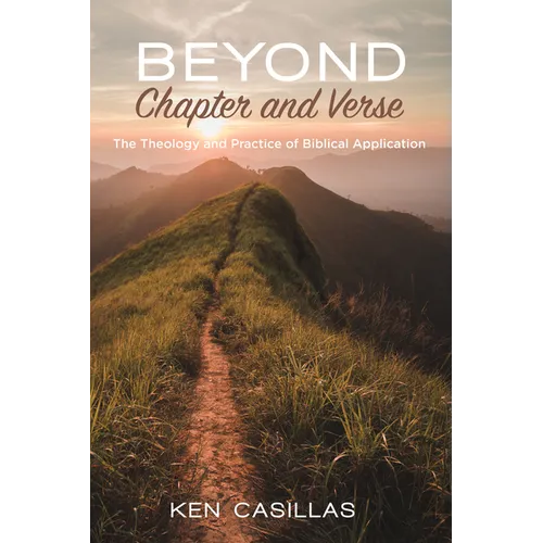 Beyond Chapter and Verse: The Theology and Practice of Biblical Application - Paperback