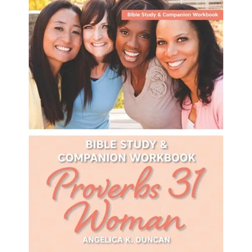 Proverbs 31 Woman Bible Study And Companion Workbook: More Than A Checklist: A 15-Day Devotional To Discover Biblical Truths About The Virtuous Woman - Paperback