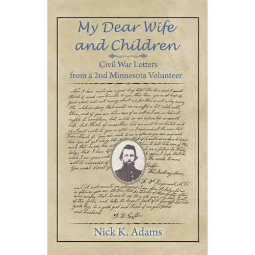 My Dear Wife and Children: Civil War Letters from a 2nd Minnesota Volunteer - Hardcover