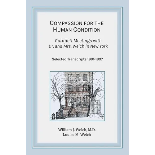 Compassion for the Human Condition: Gurdjieff Meetings with Dr. and Mrs. Welch in New York - Paperback