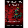 Operation Pinata: Revenge on the Mexican Cartels - Paperback