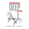 Surface Deep: The Evolution of YOU - Paperback