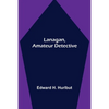 Lanagan, Amateur Detective - Paperback